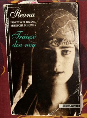 Ileana, Principesa de Romania, Arhiducesa de Austria - Traiesc din nou foto