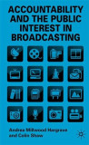 Accountability and the Public Interest in Broadcasting | Colin Shaw, Andrea Millwood Hargrave, Palgrave Macmillan
