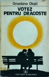 Votez pentru dragoste - Grozdana Olujic, Albatros, Roman, Beletristica, 1980, 152 pagini