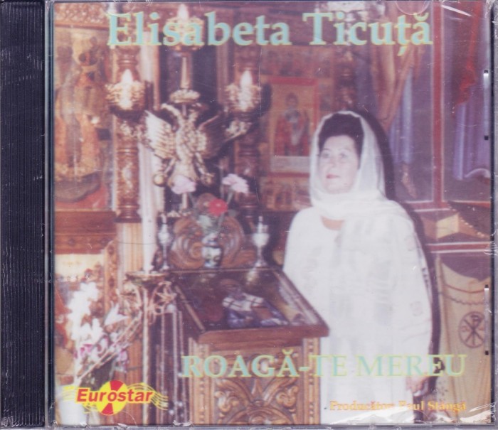 CD Muzica religioasa: Elisabeta Ticuță &ndash; Roagă-te mereu ( SIGILAT - vezi descriere )
