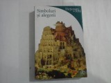 SIMBOLURI SI ALEGORII - DICTIONARE DE ARTA - MATILDE BATTISTINI