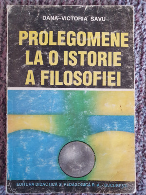 PROLEGOMENE LA O ISTORIE A FILOSOFIEI, DANA-VICTORIA SAVU, 1996, 83 pag stare fb foto