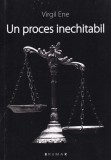 Cumpara ieftin Carte "Un proces inechitabil" de Virgil Ene, thriller juridic, lupta pentru adevar, an 2013, stare buna, limba romana