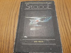 SPEOLOGIE Ghid practic - Ioan Povara, Cristian Goran, Walter F. Gutt 1990, 237p