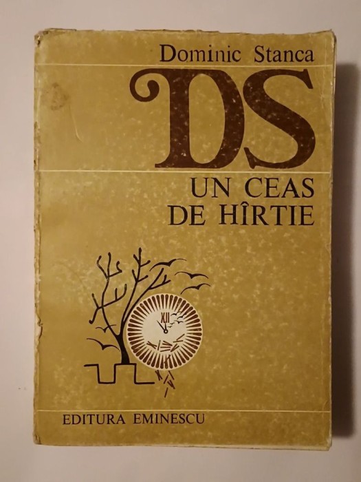 Dominic Stanca - Un ceas de h&acirc;rtie Un ceas de h&icirc;rtie (ed. Doina Uricariu; 1984)