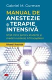 Cumpara ieftin Manual de anestezie si terapie intensiva. Ghid clinic pentru studenti si medici rezidenti ATI incepatori. Anestezie. Volumul 1/Gabriel M. Gurman