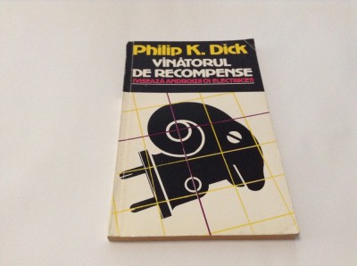 PHILIP K DICK - VANATORUL DE RECOMPENSE-RF10/0 foto