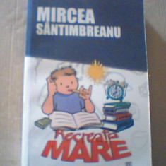 Mircea Santimbreanu - RECREATIA MARE ( 2009 )