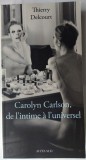 THIERRY DELCOURT: CAROLYN CARLSON, DE L'INTIME A L'UNIVERSEL (ESSAI BIOGRAPHIQUE) [ACTES SUD, 2015 / LIMBA FRANCEZA]
