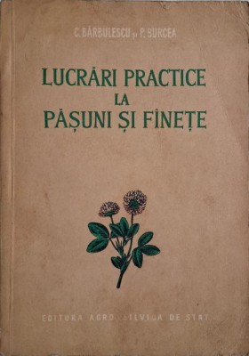 Lucrari practice la pasuni si fanete &amp;ndash; C. Barbulescu, P. Burcea foto