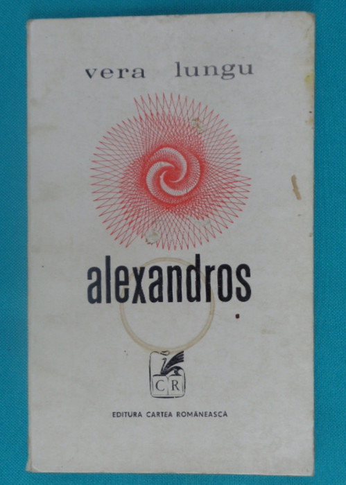 Vera Lungu &ndash; Alexandros ( poeme )( prima editie )