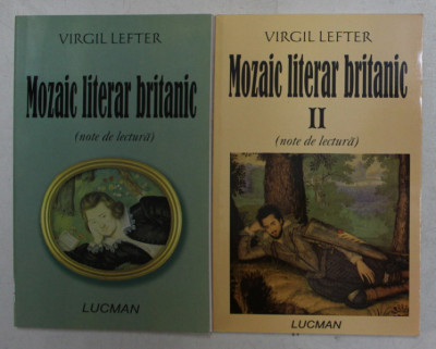 MOZAIC LITERAR BRITANIC - NOTE DE LECTURA , VOLUMELE I - II de VIRGIL LEFTER , 2005 foto