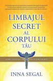 Limbajul secret al corpului tău - Paperback brosat - Inna Segal - Adevăr divin