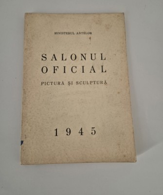 Carte veche Salonul Oficial 1945 Pictura Sculptura foto