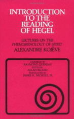 Introduction to the Reading of Hegel: Lectures on the &amp;#039;&amp;#039;Phenomenology of Spirit&amp;#039;&amp;#039;, Paperback/Alexandre Kojeve foto