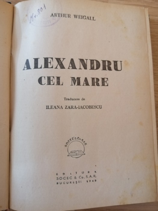 Arthur Weigall - Alexandru cel Mare - Ed.Socec 1948