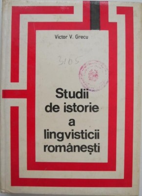 Studii de istorie a lingvisticii romanesti - Victor V. Grecu foto