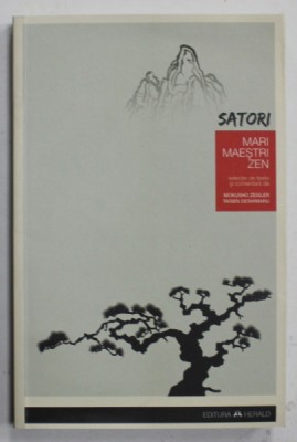 SATORI , MARI MAESTRII ZEN , selectie de texte de MOKUSHO ZEISLER si TAISEN DESHIMARU , 2013 foto