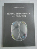 SENSUL ESHATOLOGIC AL CREATIEI - Adrian LEMENI