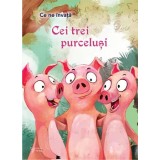 Cei trei purcelusi. Seria Ce ne invata/***