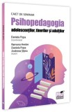 Psihopedagogia adolescentilor, tinerilor, adultilor - Caiet seminar, carte non-fictiune, paperback, Pro Universitaria