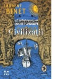 Civilizatii - Laurent Binet, Claudiu Constantinescu