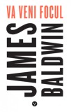 Va veni focul - James Baldwin