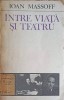 Intre Viata si Teatru - Ioan Massoff, Minerva 1985, Teatru Romanesc, 394 pagini