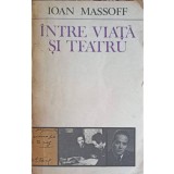 INTRE VIATA SI TEATRU-IOAN MASSOFF-173403