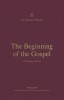 The Beginning of the Gospel: A Theology of Mark