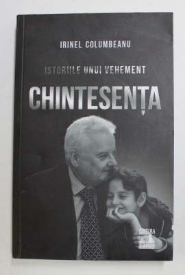 ISTORIILE UNUI VEHEMENT , CHINTESENTA , VOLUMUL III de IRINEL COLUMBEANU , 2021 foto