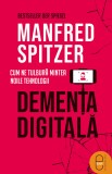 Dementa digitala. Cum ne tulbura mintea noile tehnologii (ebook)