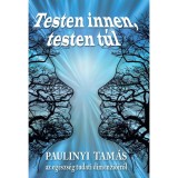 Testen innen, testen t&uacute;l - Az eg&eacute;szs&eacute;g tudati dimenzi&oacute;ir&oacute;l - Paulinyi Tam&aacute;s