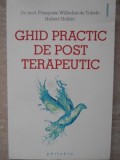 GHID PRACTIC DE POST TERAPEUTIC-DR. MED. FRANCOISE WILHELMI DE TOLEDO, HUBERT HOHLER-343938