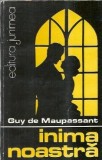 Inima noastra - Guy de Maupassant