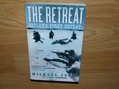 THE RETREAT-HITLER&amp;#039;S FIRST DEFEAT-MICHAEL JONES foto