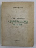 O CAMPO DE SAO PAULO - A COMPANHIA DE JESUS E O PLANO PORTUGUES DO BRASIL de VITORINO NEMESIO , 1971