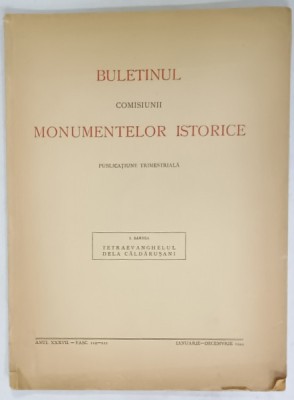 BULETINUL COMISIUNII MONUMENTELOR ISTORICE , PUBLICATIUNE TRIMESTRIALA : TETRAEVANGHELIARUL DE LA CALDARUSANI de I. BARNEA , 1944 foto
