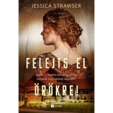 Felejts el &ouml;r&ouml;kre! - Jessica Strawser