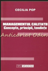 Managementul Calitatii. Concepte, Principii, Tendinte - Cecilia Pop foto