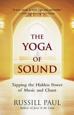 The Yoga of Sound: Tapping the Hidden Power of Music and Chant foto