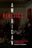 American Heretics: Religious Adversaries of Liberal Order