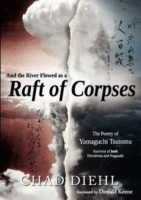 And the River Flowed as a Raft of Corpses: The Poetry of Yamaguchi Tsutomu, Survivor of Both Hiroshima and Nagasaki foto