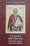 Un sfant printre noi. Parintele martir Constantin Sarbu - Danion Vasile