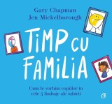 Cumpara ieftin Timp Cu Familia, Gary Chapman, Jen Mickelborough - Editura Curtea Veche