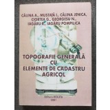 Călina A.; Mustață I. ...- Topografie generală cu elemente de cadastru agricol