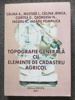 Călina A.; Mustață I. ...- Topografie generală cu elemente de cadastru agricol foto
