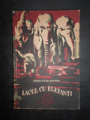 Mihai Tican Rumano - Lacul cu elefanti (1957, Colectia Cutezatorii) foto