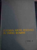 Istoria Artei Feudale In Tarile Romine Vol I - Virgil Vatasianu ,545803