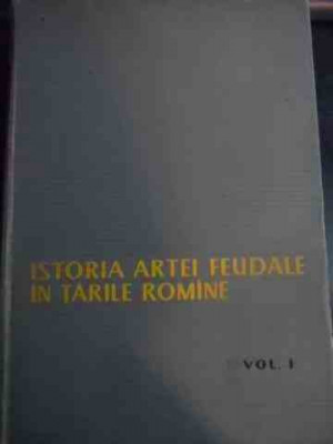 Istoria Artei Feudale In Tarile Romine Vol I - Virgil Vatasianu ,545803 foto